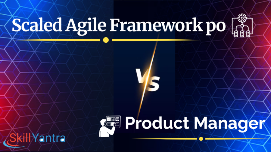 scaled agile framework po vs product manager