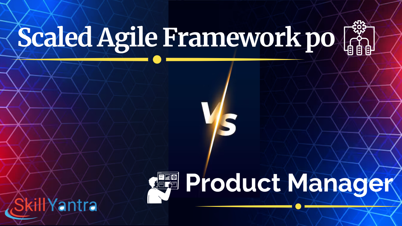 scaled agile framework po vs product manager