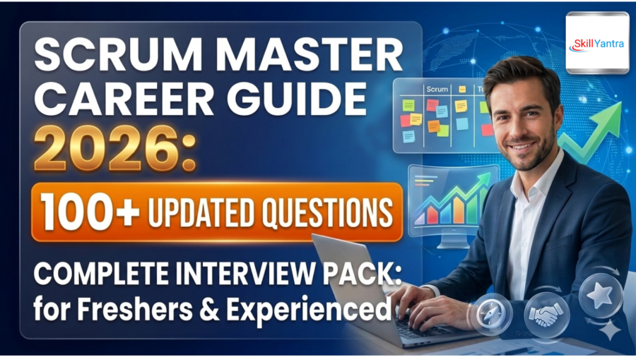 Scrum Master Career Guide 2026: 50+ Questions for Freshers Experienced